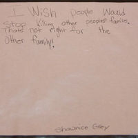 I wish people would stop killing other peoples' families. That's not right for the other family!